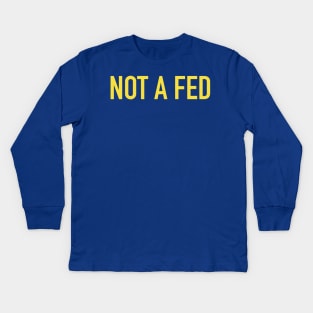 Not A Fed Kids Long Sleeve T-Shirt